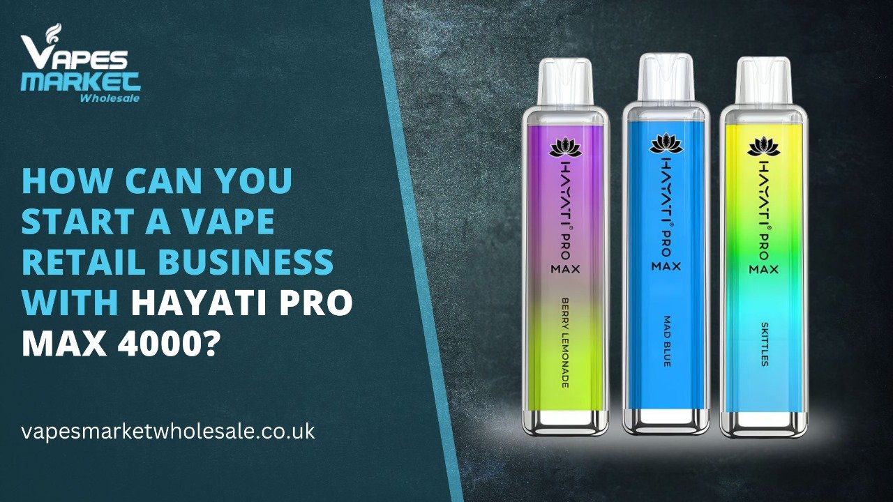 How can you start a Vape Retail Business with Hayati Pro Max 4000?